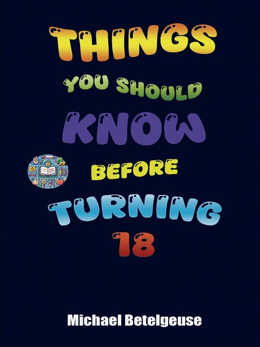 Title details for Things You Should Know Before Turning 18 by Michael Betelgeuse - Available